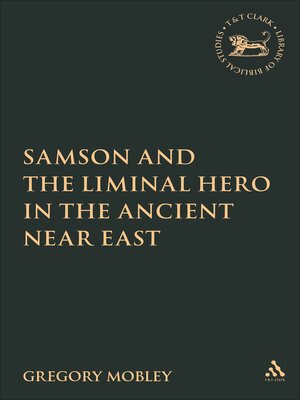 cover image of Samson and the Liminal Hero in the Ancient Near East
